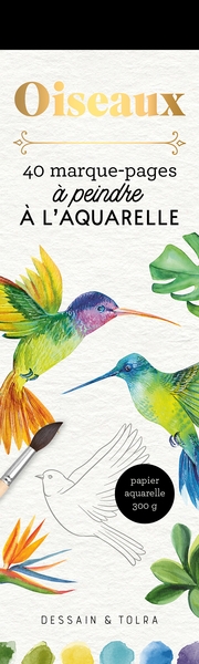 Oiseaux : 40 marque-pages à peindre à l'aquarelle