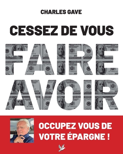 Cessez de vous faire avoir : occupez vous de votre épargne !