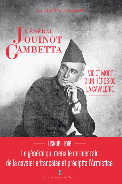 Général Jouinot-Gambetta : vie et mort d'un héros de cavalerie