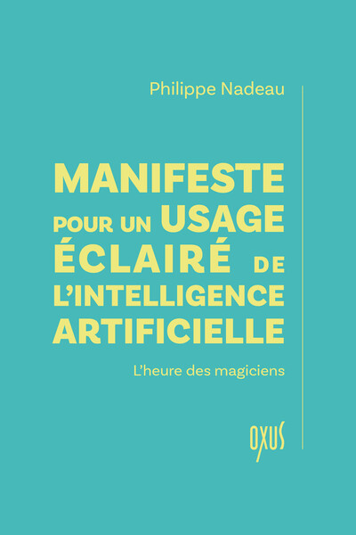 Manifeste pour un usage éclairé de l'intelligence artificielle : l'heure des magiciens