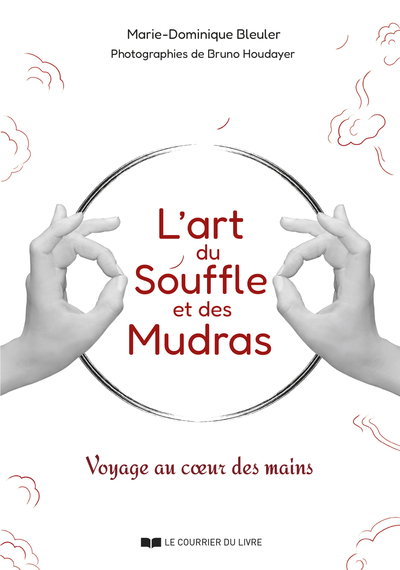 L'art du souffle et des mudras : voyage au coeur des mains