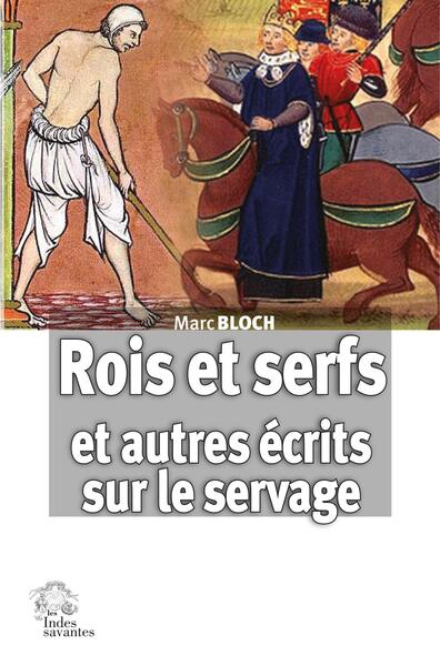 Rois et serfs : un chapitre d'histoire capétienne : et autres écrits sur le servage