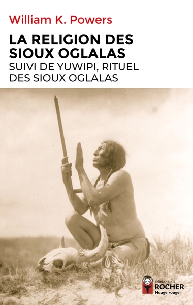 La religion des Sioux Oglalas. Yuwipi, rituel des Sioux Oglalas