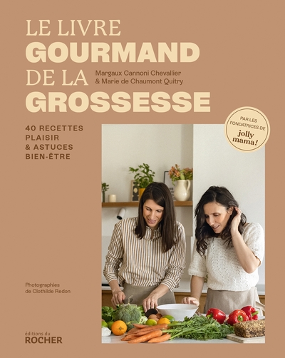 Le livre gourmand de la grossesse : 40 recettes plaisir et astuces bien-être