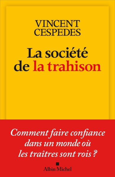 La société de la trahison : comment faire confiance dans un monde où les traîtres sont rois ?