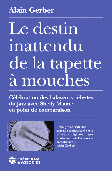 LE DESTIN INATTENDU DE LA TAPETTE À MOUCHES CÉLÉBRATION DES BALAYEURS CÉLESTES DU JAZZ AVEC SHELLY MANNE EN POINT DE COMPARAISON