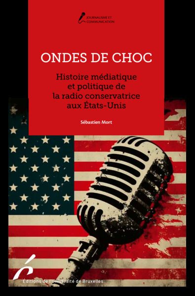 Ondes de choc : histoire médiatique et politique de la radio conservatrice aux Etats-Unis