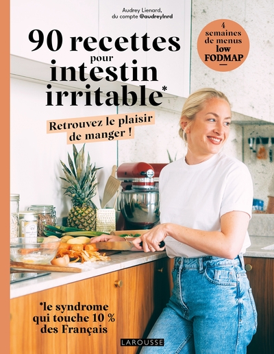 90 recettes pour intestin irritable : retrouvez le plaisir de manger ! : 4 semaines de menus low fodmap