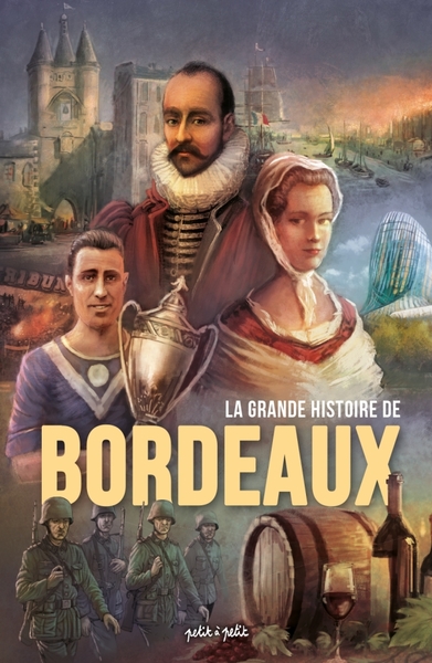 La grande histoire de Bordeaux : l'intégrale