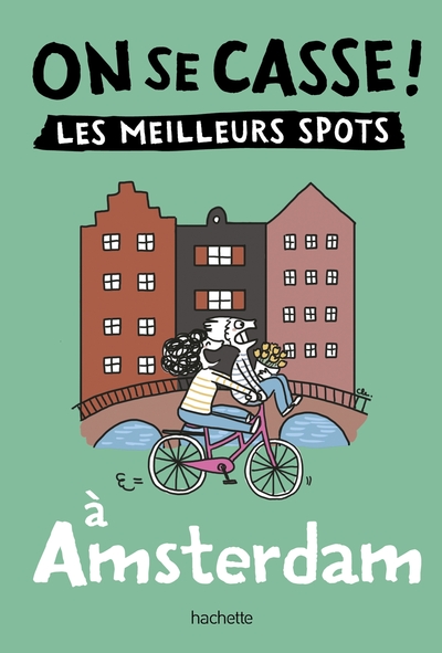 On se casse ! : les meilleurs spots à Amsterdam