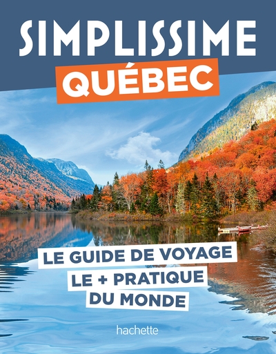 Simplissime : Québec : le guide de voyage le + pratique du monde