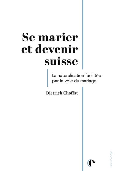 Se marier et devenir suisse : un focus sur la naturalisation facilitée par la voie du mariage