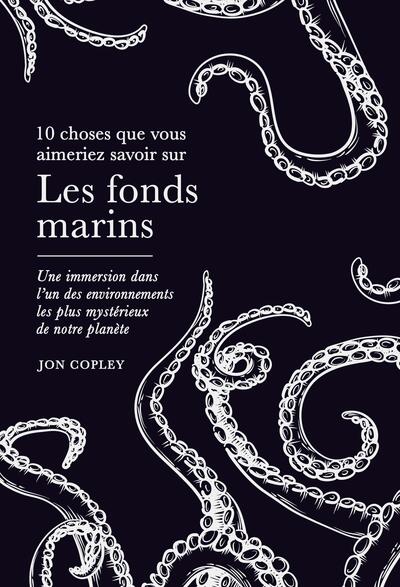 Les fonds marins : découvrez ce qui se cache dans les profondeurs de nos océans