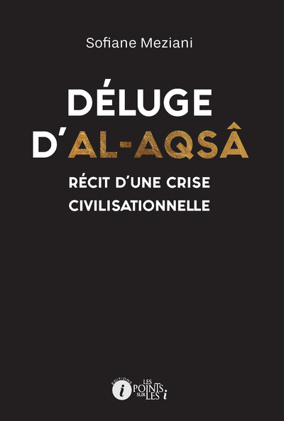 DéLUGE D’AL-AQSâ Récit d’une crise civilisationnelle