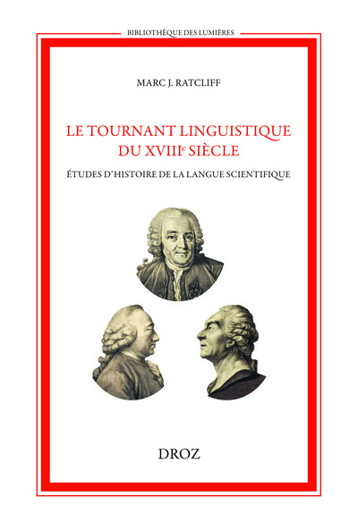 Le tournant linguistique du XVIIIe siècle : études d'histoire de la langue scientifique