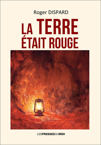 La terre était rouge : souvenirs d'un mineur