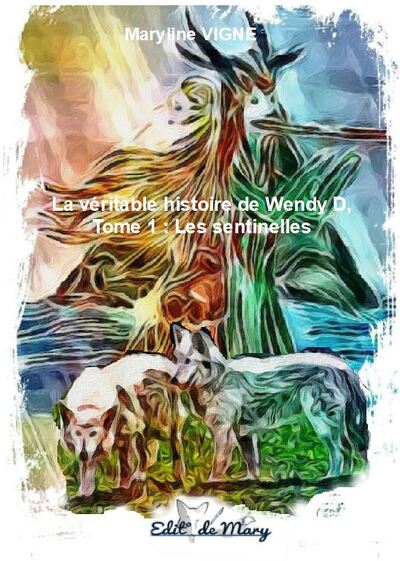 Les sentinelles La véritable histoire de Wendy D