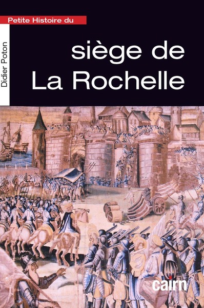 Petite histoire du siège de La Rochelle