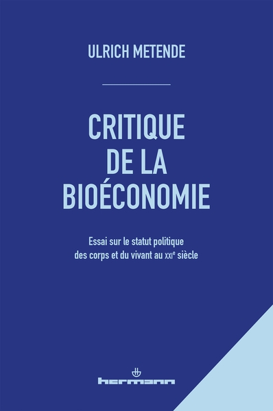 Critique de la bioéconomie : essai sur le statut politique des corps et du vivant au XXIe siècle