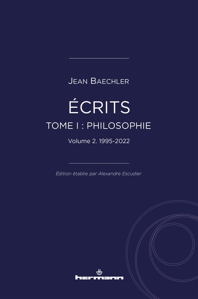 Ecrits. Vol. 1. Philosophie. Vol. 2. 1995-2022