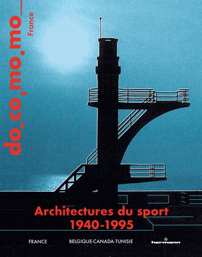 Architectures du sport, 1940-1995 : France, Belgique, Canada, Tunisie