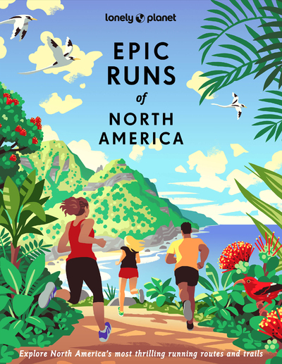 Epic runs of North America : explore North America's most thrilling running routes and trails