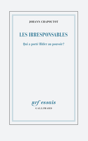 Les irresponsables : comment la droite allemande a mis Hitler au pouvoir