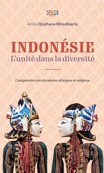 Indonésie : l’unité dans la diversité Comprendre son pluralisme ethnique et religieux