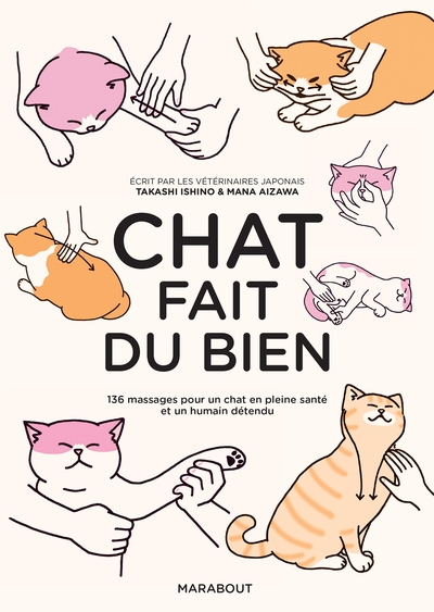 Chat fait du bien : 136 massages pour un chat en pleine santé et un humain détendu