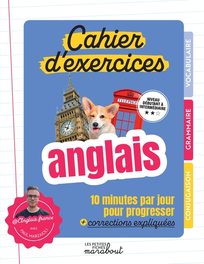 Cahier d'exercices, anglais : 10 min par jour pour progresser + corrections expliquées : niveau débutant à intermédiaire