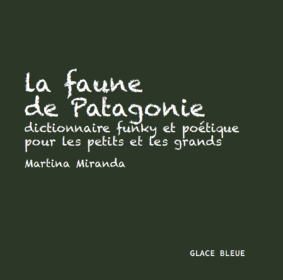 La faune de Patagonie dictionnaire funky et poétique pour les petits et les grands