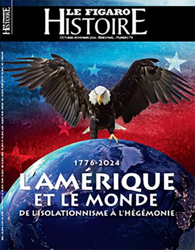 Le Figaro histoire, n° 76. L'Amérique et le monde : de l'isolationnisme à la quête de l'hégémonie : 1776-2024