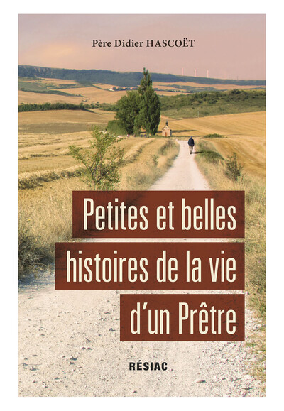 PETITES ET BELLES HISTOIRES DE LA VIE D'UN PRETRES