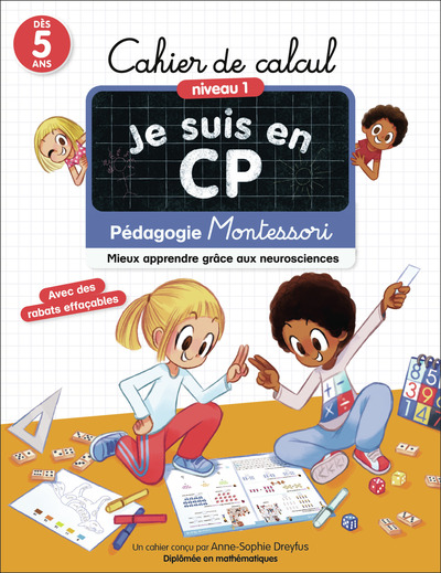 Je suis en CP : cahier de calcul, niveau 1, dès 5 ans : pédagogie Montessori, mieux apprendre grâce aux neurosciences