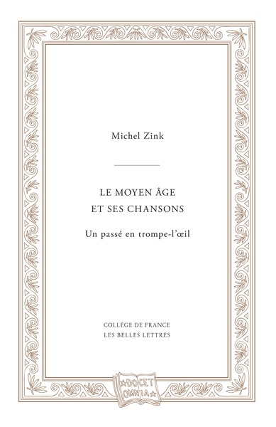 Le Moyen Age et ses chansons ou Un passé en trompe-l'oeil