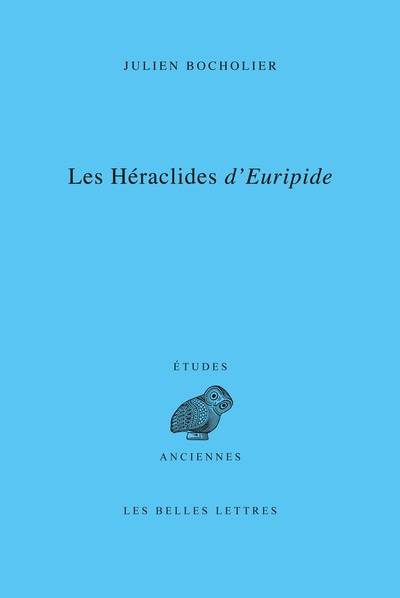 Les Héraclides d'Euripide Edition, traduction et commentaire