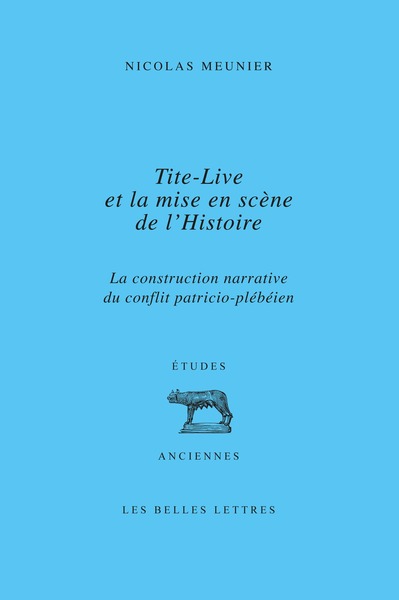 Tite-Live et la mise en scène de l'histoire : la construction narrative du conflit patricio-plébéien