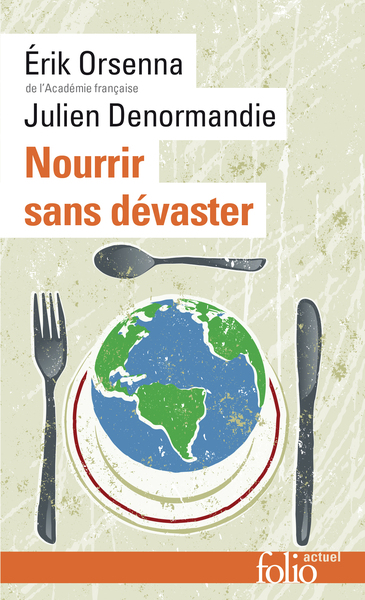 Petit précis de mondialisation. Vol. 8. Nourrir sans dévaster