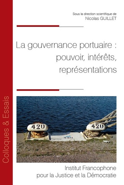 La gouvernance portuaire : pouvoir, intérêts, représentations