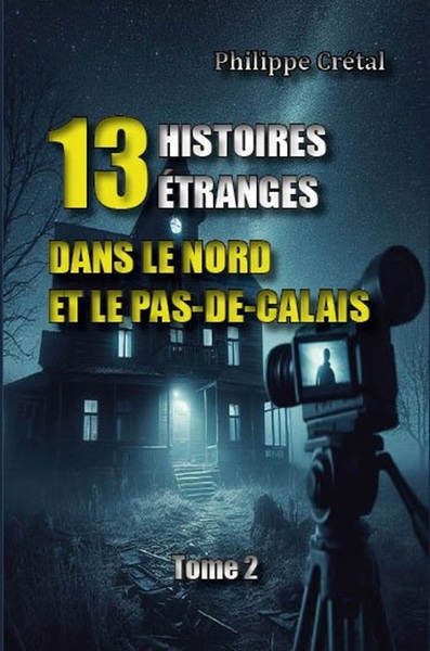 13 Histoires étranges dans le Nord et le Pas-de-Calais Tome 2