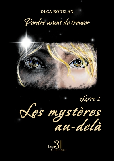 Perdre avant de trouver : Livre 1 : Les mystères au-delà