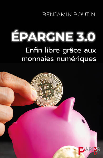 Epargne 3.0 : enfin libre grâce aux monnaies numériques