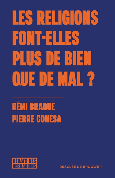 Les religions font-elles plus de bien que de mal ? : débats des Bernardins