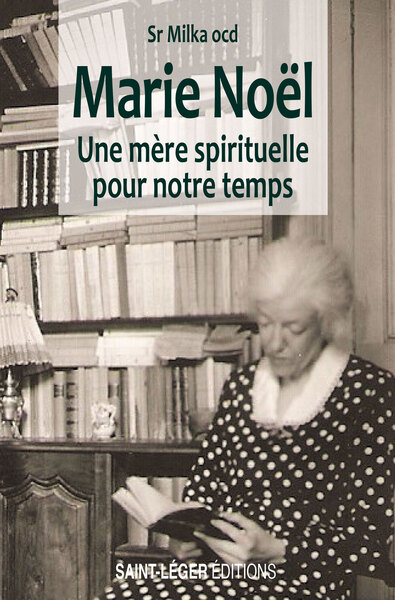 Marie Noël : une mère spirituelle pour notre temps