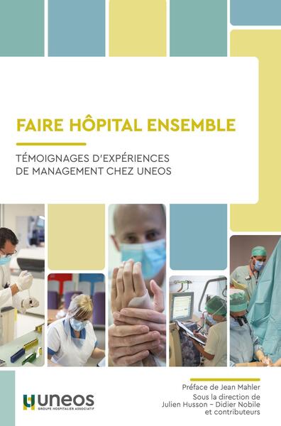 Faire hôpital ensemble : témoignages d'expériences de management chez Uneos