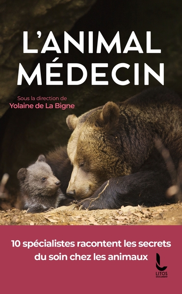 L'animal médecin : 10 spécialistes racontent les secrets du soin chez les animaux