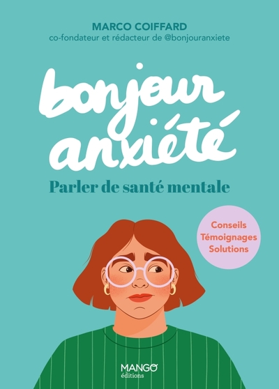 Bonjour anxiété : parler de santé mentale : conseils, témoignages, solutions