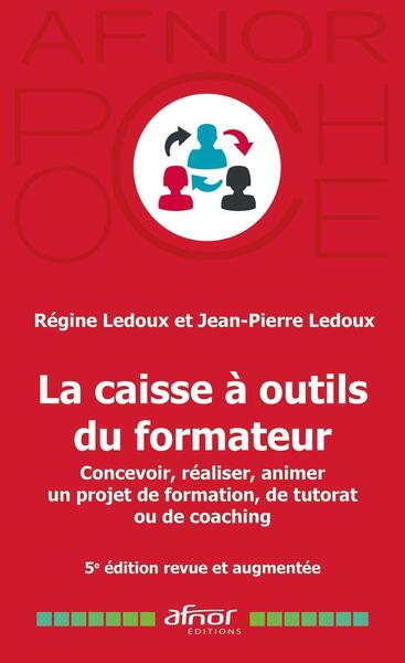 La caisse à outils du formateur : concevoir, réaliser, animer un projet de formation, de tutorat ou de coaching