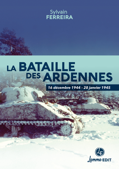 La bataille des Ardennes : 16 décembre 1944-28 janvier 1945