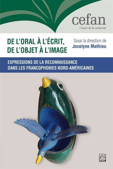 De l’oral à l’écrit, de l’objet à l’image : expressions de la reconnaissance dans les francophonies nord-américaines